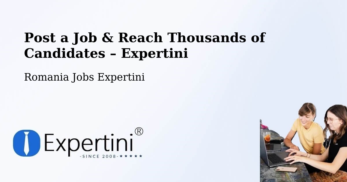 Post a Job in Borănești – Hire the Right Talent - Borănești, Romania Jobs Expertini