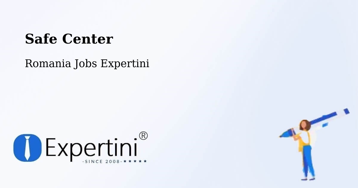 Safety Center – Borănești - Romania Jobs Expertini